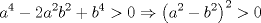 TEX: \[<br />a^4  - 2a^2 b^2  + b^4  > 0 \Rightarrow \left( {a^2  - b^2 } \right)^2  > 0<br />\]