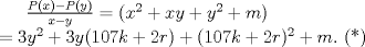 TEX: $\frac{P(x)-P(y)}{x-y}=(x^2+xy+y^2+m)\\<br />=3y^2 + 3y(107k + 2r) + (107k + 2r)^2+m.$  (*)