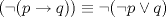 TEX: $(\neg {(p \rightarrow q)}) \equiv \neg({\neg p \vee q})$