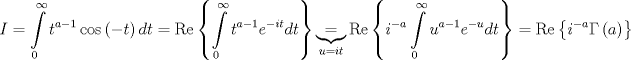 TEX: \[I = \int\limits_0^\infty  {{t^{a - 1}}\cos \left( { - t} \right)dt}  = \operatorname{Re} \left\{ {\int\limits_0^\infty  {{t^{a - 1}}{e^{ - it}}dt} } \right\}\underbrace  = _{u = it}\operatorname{Re} \left\{ {{i^{ - a}}\int\limits_0^\infty  {{u^{a - 1}}{e^{ - u}}dt} } \right\} = \operatorname{Re} \left\{ {{i^{ - a}}\Gamma \left( a \right)} \right\}\]<br />