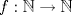 TEX: $f:\mathbb N\to\mathbb N$