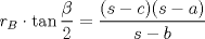 TEX: $\displaystyle r_B \cdot \tan \frac{\beta}{2} = \dfrac{(s-c)(s-a)}{s-b}$