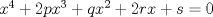 TEX: $x^4  + 2px^3  + qx^2  + 2rx + s = 0$