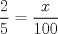 TEX: $\dfrac{2}{5}=\dfrac{x}{100}$