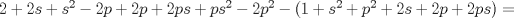 TEX: $2+2s+s^2-2p+2p+2ps+ps^2-2p^2-(1+s^2+p^2+2s+2p+2ps)=$