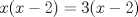 TEX: $x(x-2)=3(x-2)$