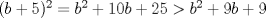 TEX: $(b+5)^2=b^2+10b+25>b^2+9b+9$