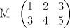 TEX: M=$\begin{pmatrix}{1}&{2}&{3}\\{3}&{4}&{5}\end{pmatrix}$