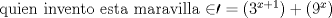 TEX: \noindent quien invento esta maravilla $\mathcal{270}=(3^{x+1})+(9^x)$