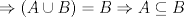 TEX: \[<br /> \Rightarrow \left( {A \cup B} \right) = B \Rightarrow A \subseteq B<br />\]<br />