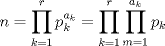 TEX: $$n=\prod\limits_{k=1}^{r}{p_{k}^{a_{k}}}=\prod\limits_{k=1}^{r}{\prod\limits_{m=1}^{a_{k}}{p_{k}}}$$