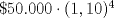 TEX: $\$50.000 \cdot (1,10)^4$