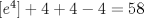 TEX: $[e^4]+4+4-4=58$