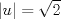 TEX: ${\left| u \right| = \sqrt 2 }$