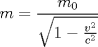 TEX: $m=\displaystyle \frac{m_0}{\sqrt{1-\frac{v^2}{c^2}}}$