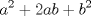 TEX: \[<br />a^2  + 2ab + b^2 <br />\]<br /><br />