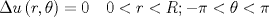 TEX: \[\Delta u\left( {r,\theta } \right) = 0\,\,\,\,\,\,0 < r < R; - \pi  < \theta  < \pi \]