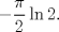 TEX: $-\dfrac\pi2\ln2.$