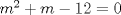 TEX: $m^2+m-12=0$