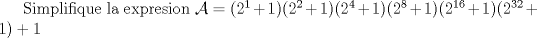 TEX: Simplifique la expresion $\mathcal{A}=(2^1+1)(2^2+1)(2^4+1)(2^8+1)(2^{16}+1)(2^{32}+1)+1$