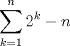 TEX: $\displaystyle \sum_{k=1}^{n}2^k - n$