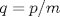 TEX: $q=p/m$