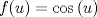 TEX: \[<br />f(u) = \cos \left( u \right)<br />\]<br />