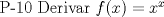 TEX: <br />P-10 Derivar $f(x)=x^x$