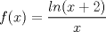 TEX: $\displaystyle f(x)= \frac{ln(x+2)}{x}$