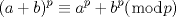 TEX: \[<br />(a + b)^p  \equiv a^p  + b^p (\bmod p)<br />\]