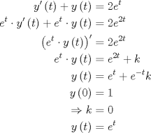 TEX: <br />\begin{equation*}<br />\begin{aligned}<br />  y'\left( t \right) + y\left( t \right) &= 2e^t  \\ <br />  e^t  \cdot y'\left( t \right) + e^t  \cdot y\left( t \right) &= 2e^{2t}  \\ <br />  \left( {e^t  \cdot y\left( t \right)} \right)' &= 2e^{2t}  \\ <br />  e^t  \cdot y\left( t \right) &= e^{2t}  + k \\ <br />  y\left( t \right) &= e^t  + e^{ - t} k \\ <br />  y\left( 0 \right) &= 1 \\ <br />   \Rightarrow k &= 0 \\ <br />  y\left( t \right) &= e^t  \\  <br />\end{aligned}<br />\end{equation*}<br />