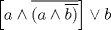 TEX: $\left[ a\wedge \overline{(a\wedge \overline{b)}} \right]\vee b$