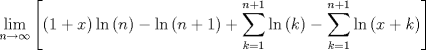 TEX: $$\mathop {\lim }\limits_{n \to \infty } \left[ {\left( {1 + x} \right)\ln \left( n \right) - \ln \left( {n + 1} \right) + \sum\limits_{k = 1}^{n + 1} {\ln \left( k \right)}  - \sum\limits_{k = 1}^{n + 1} {\ln \left( {x + k} \right)} } \right]$$