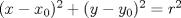 TEX: $(x-x_0)^2+(y-y_0)^2=r^2$