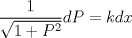 TEX: $\dfrac{1}{\sqrt{1+P^{2}}}dP=kdx$