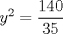 TEX: $y^{2}=\displaystyle \frac{140}{35}$