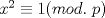 TEX: $x^2\equiv 1 (mod. \ p)$