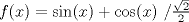 TEX: $f(x)=\sin(x)+\cos(x)$ /$\frac{\sqrt2}{2}$