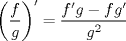 TEX: \[<br />\left( {\frac{f}<br />{g}} \right)^\prime   = \frac{{f'g - fg'}}<br />{{g^2 }}<br />\]<br />