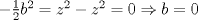 TEX: $ - \frac{1}{2}b^2  = z^2  - z^2  = 0 \Rightarrow b = 0$