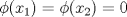 TEX: $\phi(x_1)=\phi(x_2)=0$