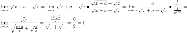 TEX: \[<br />\begin{gathered}<br />  \mathop {\lim }\limits_{x \to \infty } \sqrt {x + a}  - \sqrt x  = \mathop {\lim }\limits_{x \to \infty } \sqrt {x + a}  - \sqrt x  \bullet \frac{{\sqrt {x + a}  + \sqrt x }}<br />{{\sqrt {x + a}  + \sqrt x }} = \mathop {\lim }\limits_{x \to \infty } \frac{a}<br />{{\sqrt {x + a}  + \sqrt x }} \bullet \frac{{\frac{1}<br />{{x^{1/2} }}}}<br />{{\frac{1}<br />{{x^{1/2} }}}} =  \hfill \\<br />  \mathop {\lim }\limits_{x \to \infty } \frac{{\frac{a}<br />{{x^{1/2} }}}}<br />{{\sqrt {\frac{{x + a}}<br />{x}}  + \sqrt {\frac{x}<br />{x}} }} = \frac{{\frac{{a \times \sqrt x }}<br />{x}}}<br />{{\sqrt 1  + \sqrt 1 }} = \frac{0}<br />{2} = 0 \hfill \\ <br />\end{gathered} <br />\]<br />