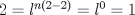 TEX: $2=l^{n(2-2)}=l^0=1$