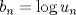 TEX: % MathType!MTEF!2!1!+-<br />% feaagaart1ev2aaatCvAUfeBSjuyZL2yd9gzLbvyNv2CaerbuLwBLn<br />% hiov2DGi1BTfMBaeXatLxBI9gBaerbd9wDYLwzYbItLDharqqtubsr<br />% 4rNCHbGeaGqiVu0Je9sqqrpepC0xbbL8F4rqqrFfpeea0xe9Lq-Jc9<br />% vqaqpepm0xbba9pwe9Q8fsY-rqaqpepae9pg0FirpepeKkFr0xfr-x<br />% fr-xb9adbaqaaeGaciGaaiaabeqaamaabaabaaGcbaGaamOyamaaBa<br />% aaleaacaWGUbaabeaakiabg2da9iGacYgacaGGVbGaai4zaiaadwha<br />% daWgaaWcbaGaamOBaaqabaaaaa!3D7A!<br />\[<br />b_n  = \log u_n <br />\]<br />