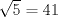 TEX: $\sqrt{5}=41$