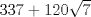 TEX: $337 + 120\sqrt 7$