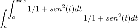 TEX: $\displaystyle \int_{a}^{\displaystyle \int_{a}^{xxx}1/1+sen^2(t)dt}1/1+sen^2(t)dt$