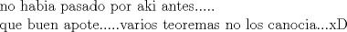 TEX: no habia pasado por aki antes.....<br /><br />que buen apote.....varios teoremas no los canocia...xD