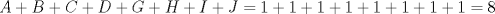 TEX: $A+B+C+D+G+H+I+J=1+1+1+1+1+1+1+1=8$