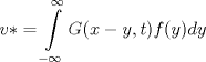 TEX: \[v *  = \int\limits_{ - \infty }^\infty  {G(x - y,t)} f(y)dy\]